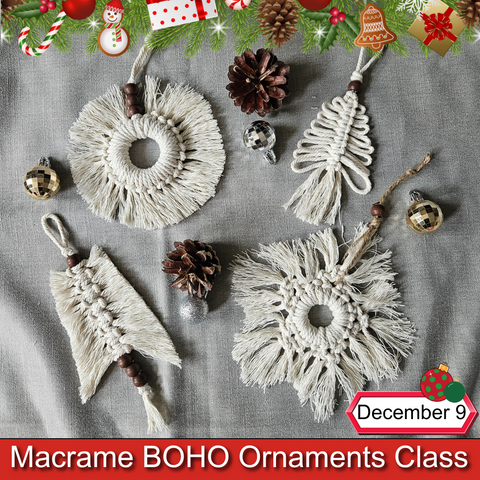 Macrame BOHO Ornaments Class - December 9